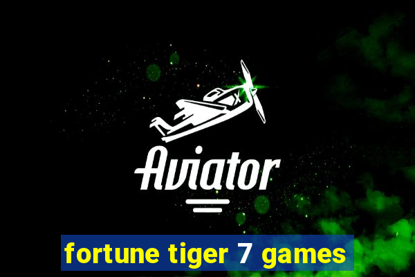 fortune tiger 7 games